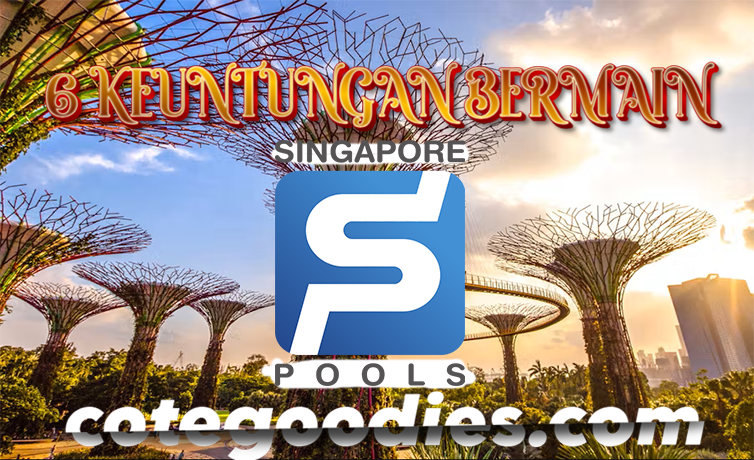 Mengapa Togel Singapore Jadi Pilihan Terbaik? Ini 6 Keuntungannya